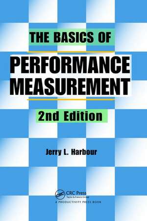 The Basics of Performance Measurement de Jerry L. Harbour