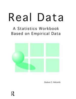 Real Data: A Statistics Workbook Based on Empirical Data de Zealure Holcomb