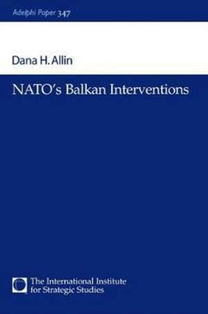 NATO's Balkan Interventions de Dana H. Allin