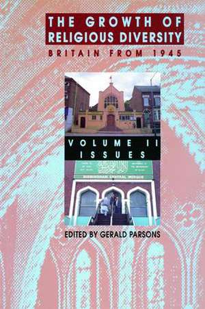 The Growth of Religious Diversity - Vol 2: Britain From 1945 Volume 2: Controversies de Gerald Parsons