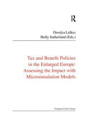 Tax and Benefit Policies in the Enlarged Europe: Assessing the Impact with Microsimulation Models de Holly Sutherland