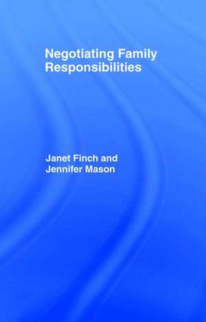 Negotiating Family Responsibilities de Janet Finch