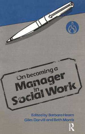 On Becoming a Manager in Social Work de Barbara Hearn