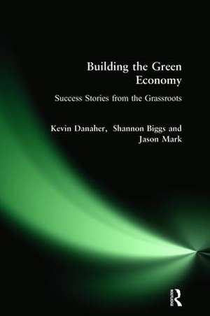 Building the Green Economy: Success Stories from the Grassroots de Kevin Danaher