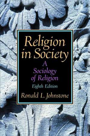 Religion in Society: A Sociology of Religion de Ronald Johnstone