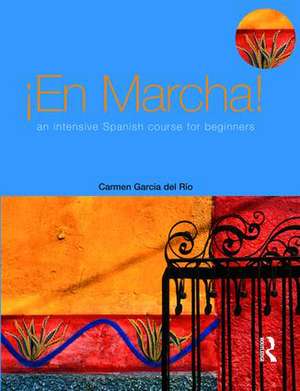 En Marcha: An Intensive Spanish Course for Beginners de Carmen Garcia del Rio