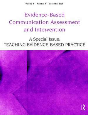 Teaching Evidence-Based Practice: A Special Issue of Evidence-Based Communication Assessment and Intervention de Ralf Schlosser