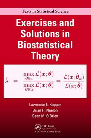 Exercises and Solutions in Biostatistical Theory de Lawrence Kupper