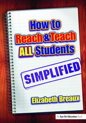 How to Reach and Teach All Students—Simplified de Elizabeth Breaux