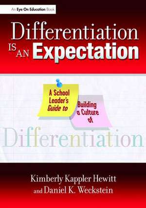 Differentiation Is an Expectation: A School Leader's Guide to Building a Culture of Differentiation de Kimberly Kappler Hewitt