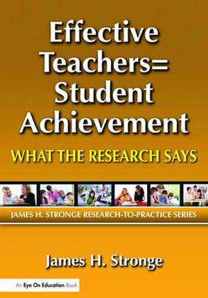 Effective Teachers=Student Achievement: What the Research Says de James Stronge