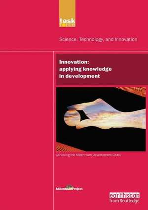 UN Millennium Development Library: Innovation: Applying Knowledge in Development de UN Millennium Project