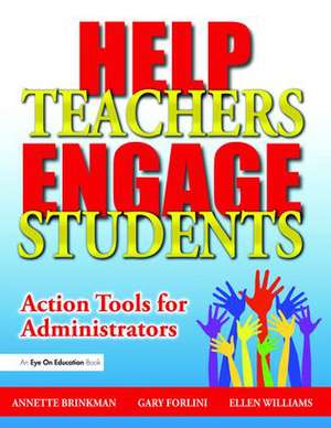 Help Teachers Engage Students: Action Tools for Administrators de Gary Forlini