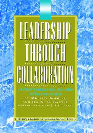 Leadership Through Collaboration: Alternatives to the Hierarchy de Jeanne Baxter