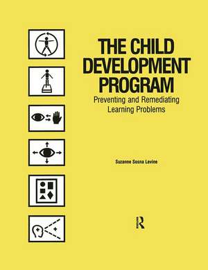 The Child Development Program: Preventing and Remediating Learning Problems de Suzanne Sosna Levine