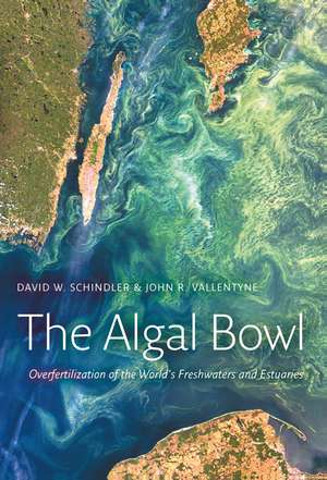 The Algal Bowl: Overfertilization of the World's Freshwaters and Estuaries de David W. Schindler