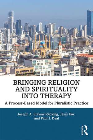 Bringing Religion and Spirituality Into Therapy: A Process-based Model for Pluralistic Practice de Joseph A. Stewart-Sicking