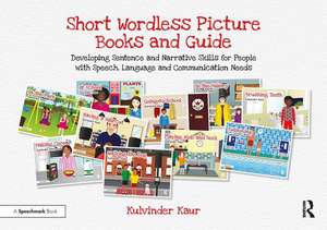 Short Wordless Picture Books and Guide: Developing Sentence and Narrative Skills for People with Speech, Language and Communication Needs de Kulvinder Kaur