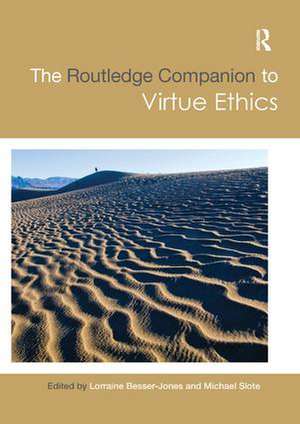 The Routledge Companion to Virtue Ethics de Lorraine Besser