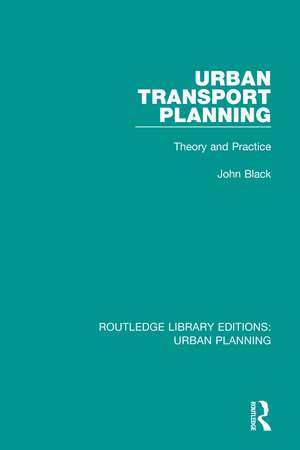 Urban Transport Planning: Theory and Practice de John Black