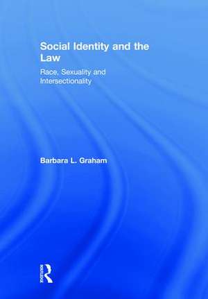 Social Identity and the Law: Race, Sexuality and Intersectionality de Barbara L. Graham