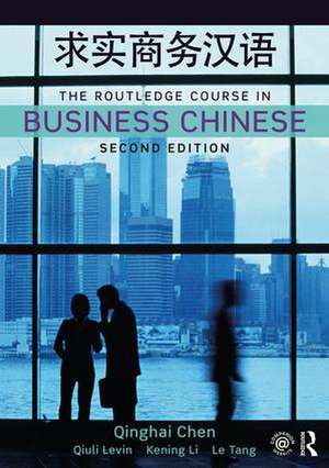 The Routledge Course in Business Chinese de Qinghai Chen