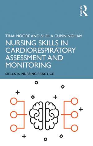 Nursing Skills in Cardiorespiratory Assessment and Monitoring de Tina Moore