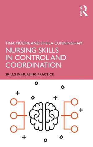 Nursing Skills in Control and Coordination de Tina Moore