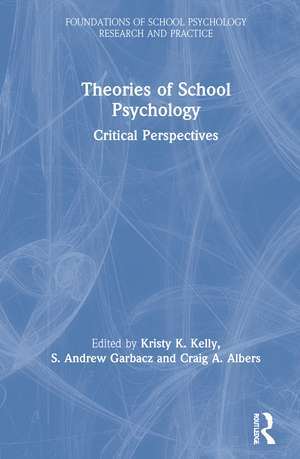 Theories of School Psychology: Critical Perspectives de Kristy K. Kelly