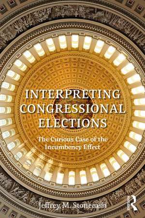 Interpreting Congressional Elections: The Curious Case of the Incumbency Effect de Jeffrey M. Stonecash