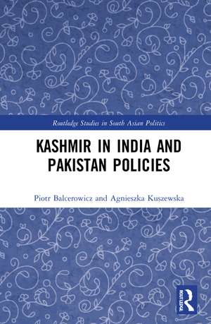 Kashmir in India and Pakistan Policies de Piotr Balcerowicz