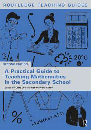 A Practical Guide to Teaching Mathematics in the Secondary School de Clare Lee