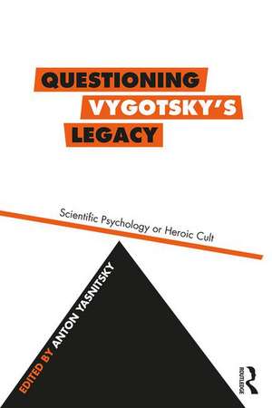 Questioning Vygotsky's Legacy: Scientific Psychology or Heroic Cult de Anton Yasnitsky