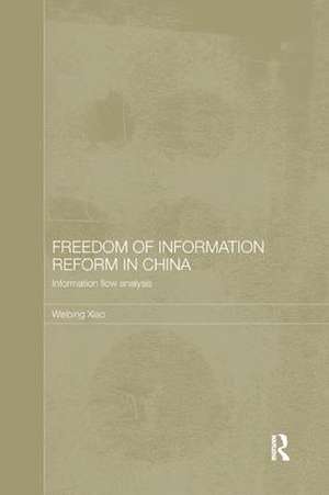 Freedom of Information Reform in China: Information Flow Analysis de Weibing Xiao