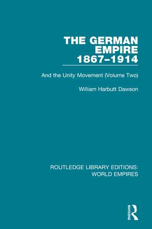 The German Empire 1867-1914: And the Unity Movement (Volume Two) de William Harbutt Dawson