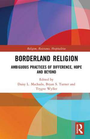 Borderland Religion: Ambiguous practices of difference, hope and beyond de Daisy L. Machado