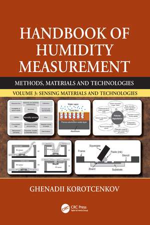 Handbook of Humidity Measurement, Volume 3: Sensing Materials and Technologies de Ghenadii Korotcenkov