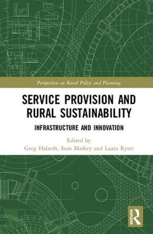 Service Provision and Rural Sustainability: Infrastructure and Innovation de Greg Halseth