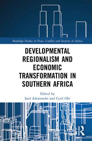 Developmental Regionalism and Economic Transformation in Southern Africa de Said Adejumobi