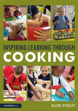 Inspiring Learning Through Cooking de Suzie Strutt