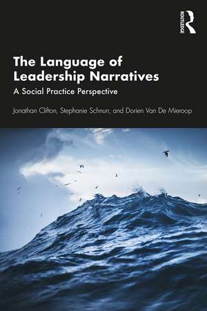 The Language of Leadership Narratives: A Social Practice Perspective de Jonathan Clifton