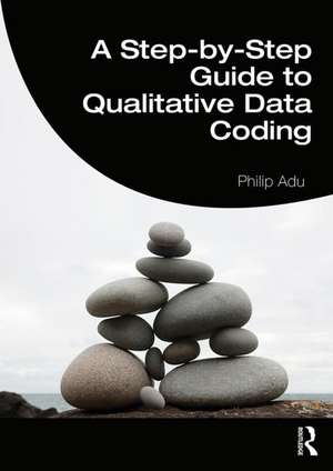 A Step-by-Step Guide to Qualitative Data Coding de Philip Adu