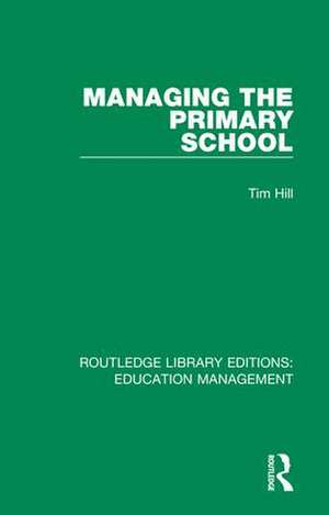 Managing the Primary School de Tim Hill