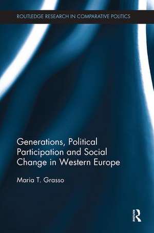 Generations, Political Participation and Social Change in Western Europe de Maria Grasso