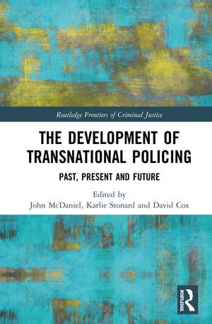 The Development of Transnational Policing: Past, Present and Future de John McDaniel