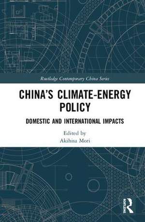 China’s Climate-Energy Policy: Domestic and International Impacts de Akihisa Mori