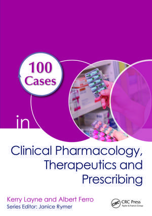 100 Cases in Clinical Pharmacology, Therapeutics and Prescribing de Kerry Layne