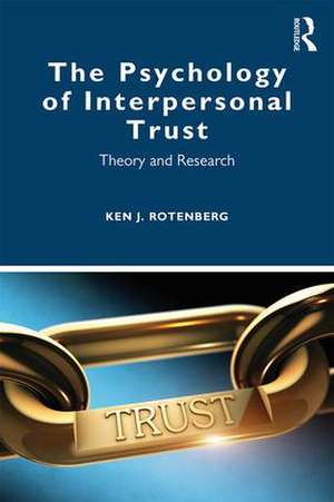 The Psychology of Interpersonal Trust: Theory and Research de Ken J. Rotenberg