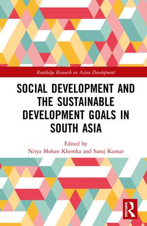 Social Development and the Sustainable Development Goals in South Asia de Nitya Mohan Khemka