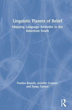 Linguistic Planets of Belief: Mapping Language Attitudes in the American South de Paulina Bounds